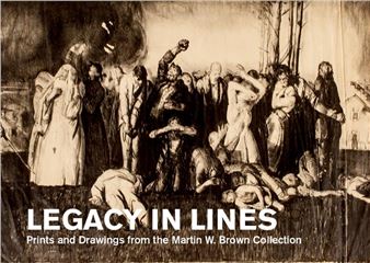 Legacy in Lines: Prints and Drawings from the Martin W. Brown Collection - University of Maryland The Art Gallery