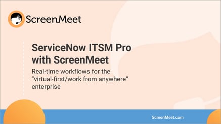 ScreenMeet for Improved ServiceNow ITSM Remote Support