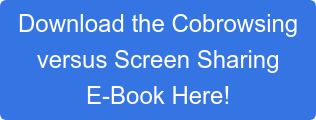 Download the Cobrowsing versus Screen Sharing E-Book Here!