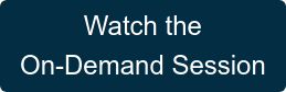 Watch the  On-Demand Session